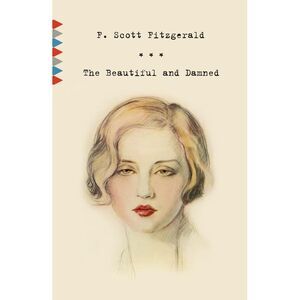 The Beautiful and Damned -- F. Scott Fitzgerald